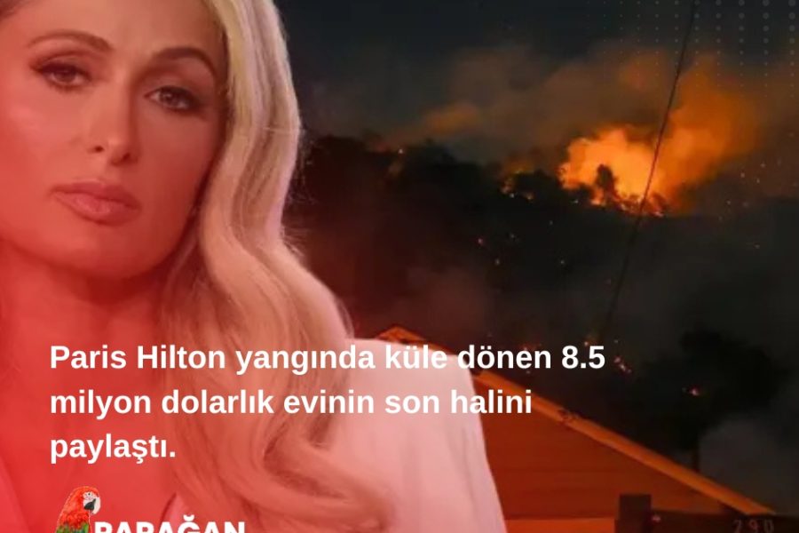 Paris Hilton yangında küle dönen 8.5 milyon dolarlık evinin son halini paylaştı