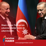 İlham Aliyev: Türkiye’nin çıkarına olanlar bizim de çıkarımızadır
