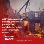 ABD’nin Los Angeles kentinde ünlülerin de yaşadığı lüks mahallelerden birinde çıkan yangın hızla büyüdü.