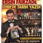 YAŞARKEN HAYATI SAHNEYE TAŞINAN ENDER SANATÇI: ERSİN FAİKZADE İZMİR’DE TARİH YAZDI