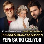 “Elton John’dan Sonra… Şimdi Ersin Faikzade: Prenses Diana’ya Adanan Yeni Şarkı Geliyor”