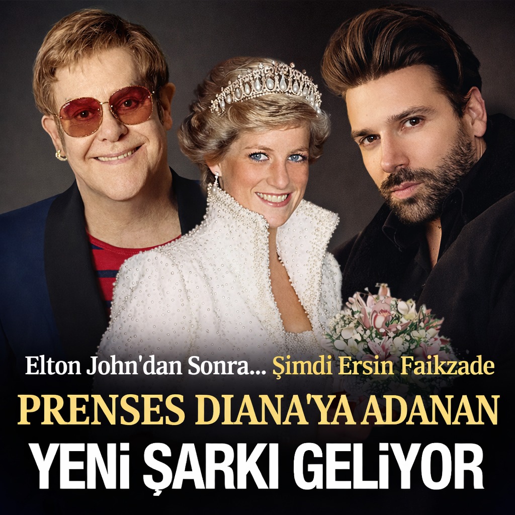 “Elton John’dan Sonra… Şimdi Ersin Faikzade: Prenses Diana’ya Adanan Yeni Şarkı Geliyor”